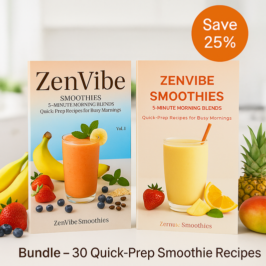 ZenVibe Smoothies: 5-Minute Morning Blends Bundle Vol. 1 & 2 | 30 Quick-Prep Healthy Smoothie Recipes for Busy Mornings